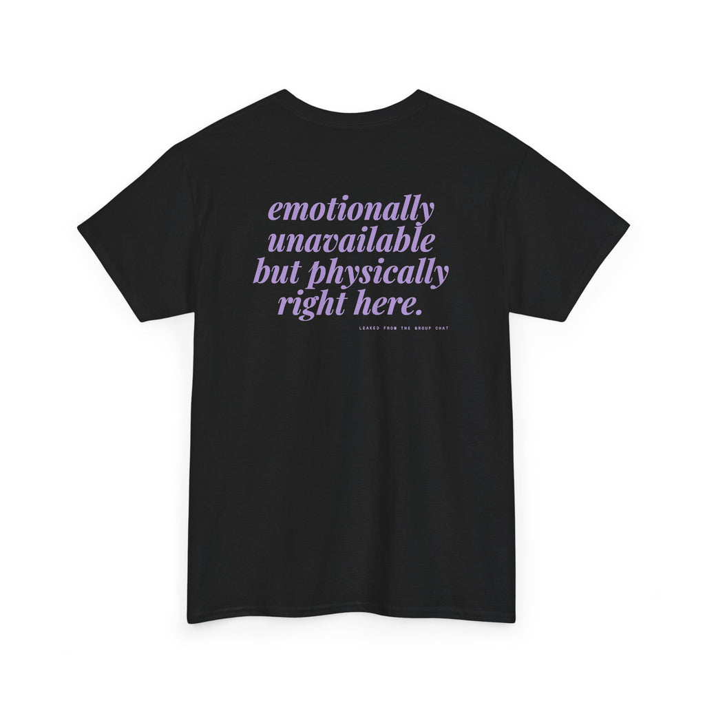 Emotionally Unavailable But Physically Right Here.