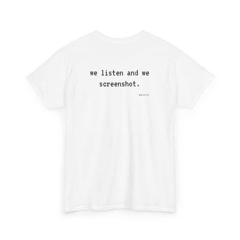 We Listen And We Screenshot.