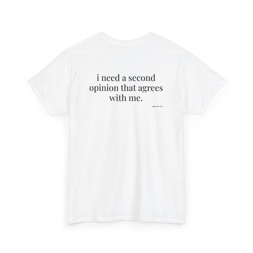 I Need A Second Opinion That Agrees With Me.