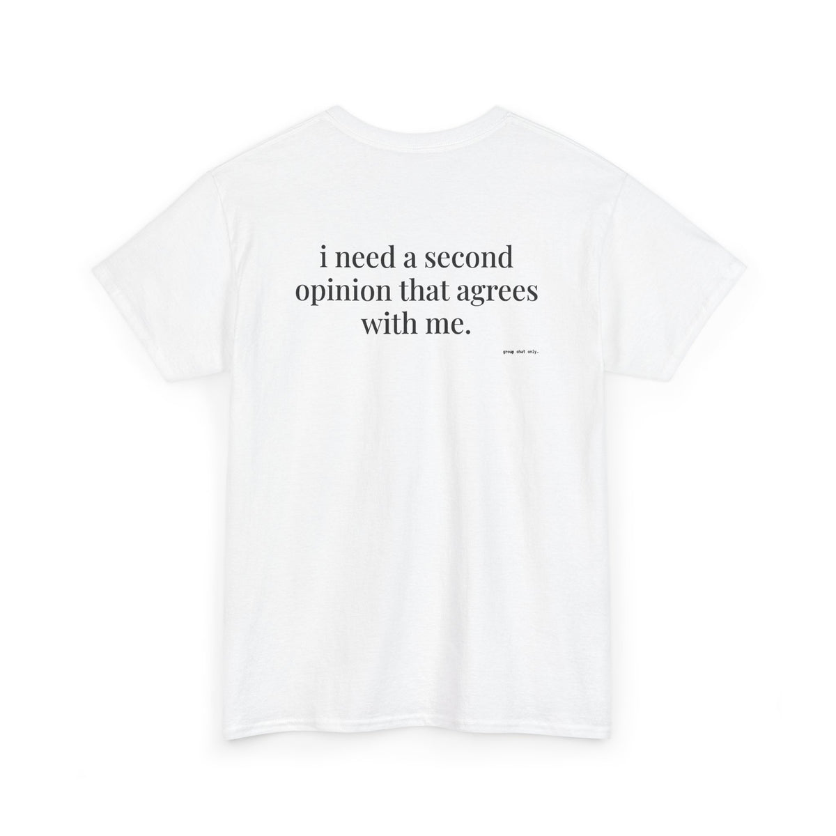 I Need A Second Opinion That Agrees With Me.