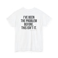 I've Been The Problem Before. This Isn't It.
