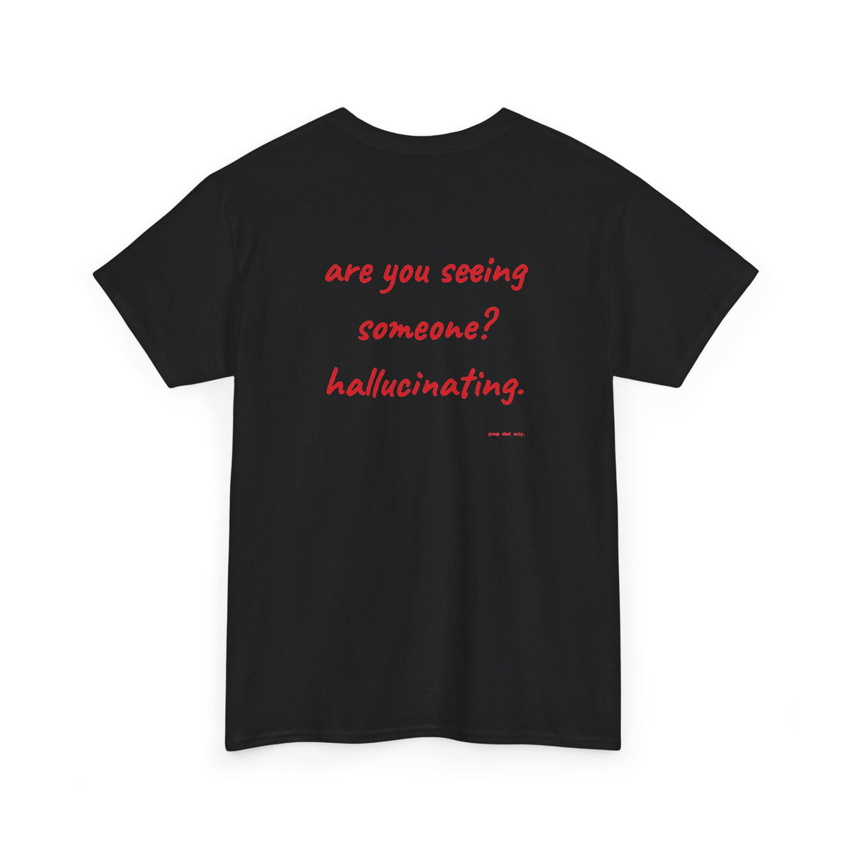 Are You Seeing Someone? Hallucinating.