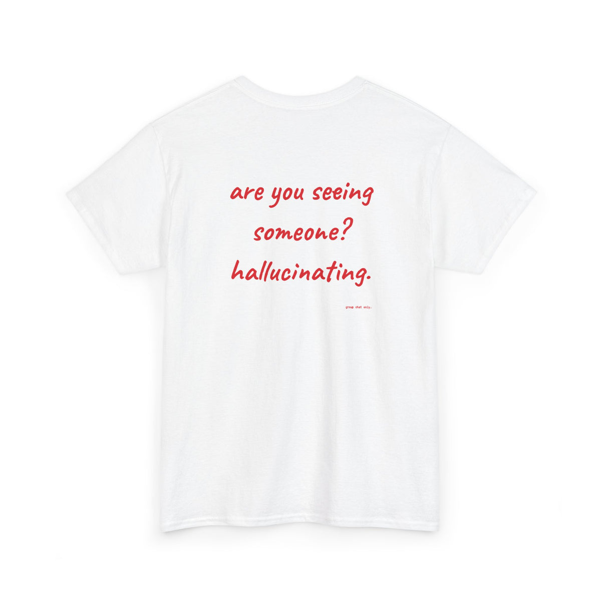 Are You Seeing Someone? Hallucinating.