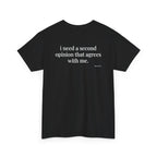 I Need A Second Opinion That Agrees With Me.
