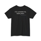 I'll Process It Next Year.