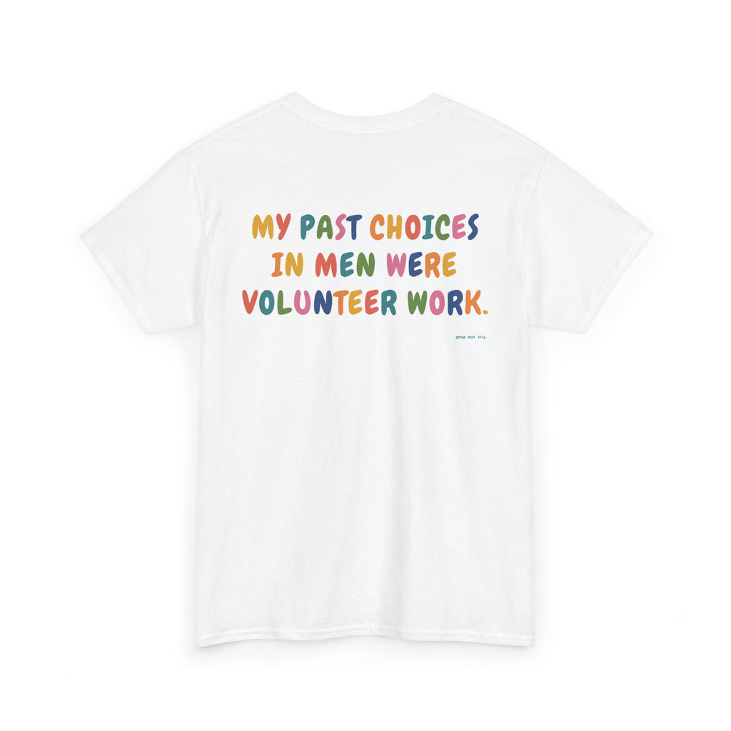 My Past Choices In Men Were Volunteer Work.