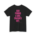 God Forbid A Girl Crashes Out.