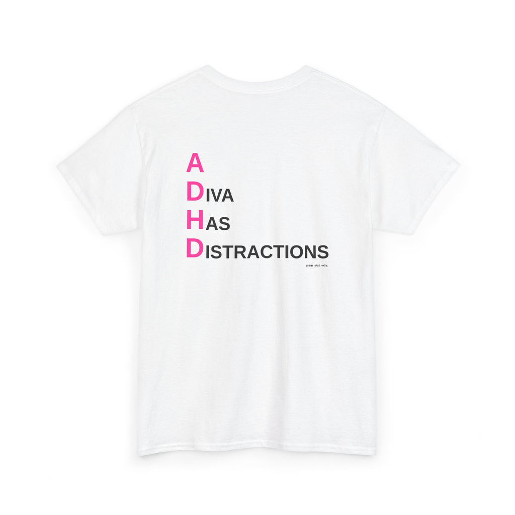 ADHD (A Diva Has Distractions)