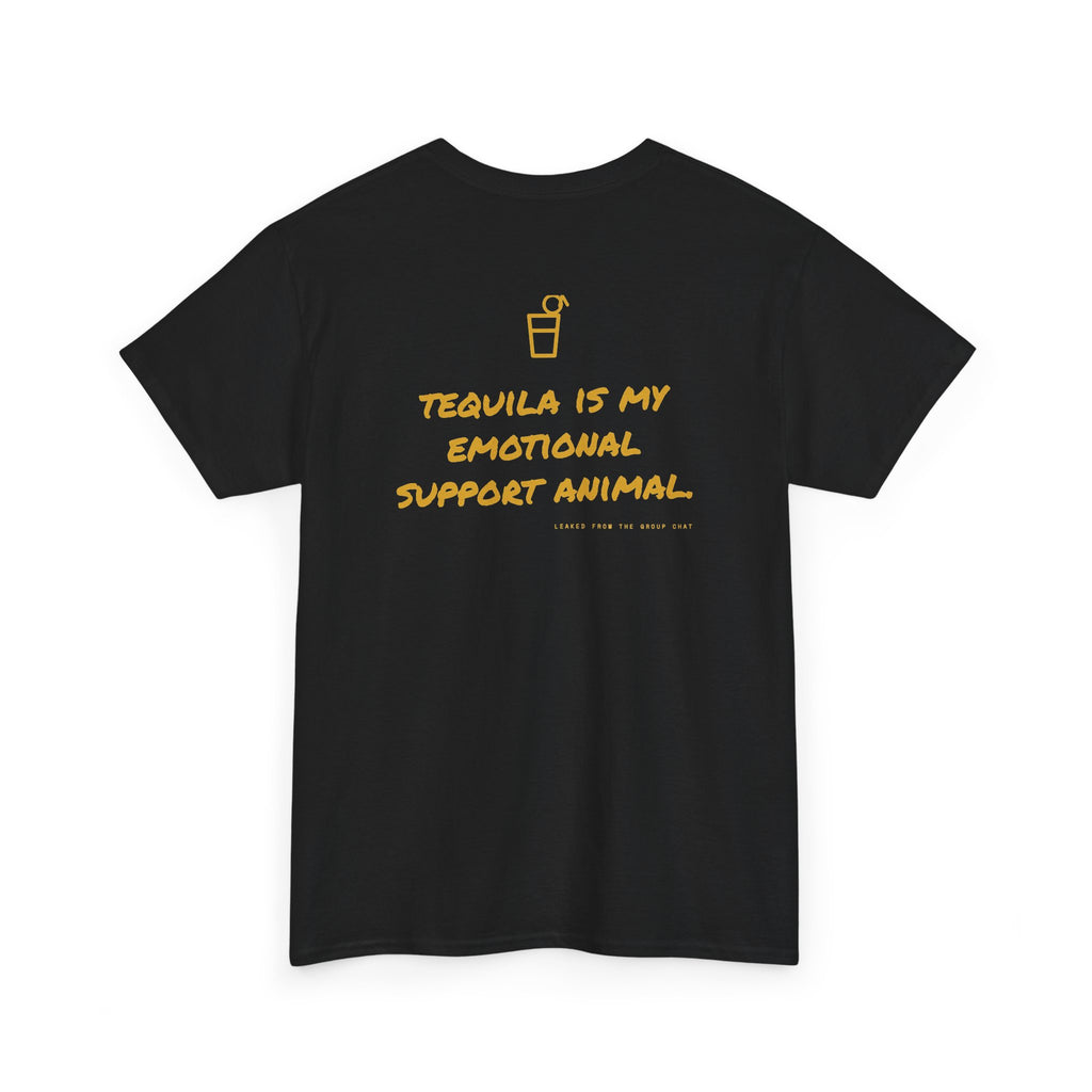 Tequila Is My Emotional Support Animal.