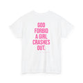 God Forbid A Girl Crashes Out.