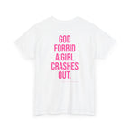 God Forbid A Girl Crashes Out.