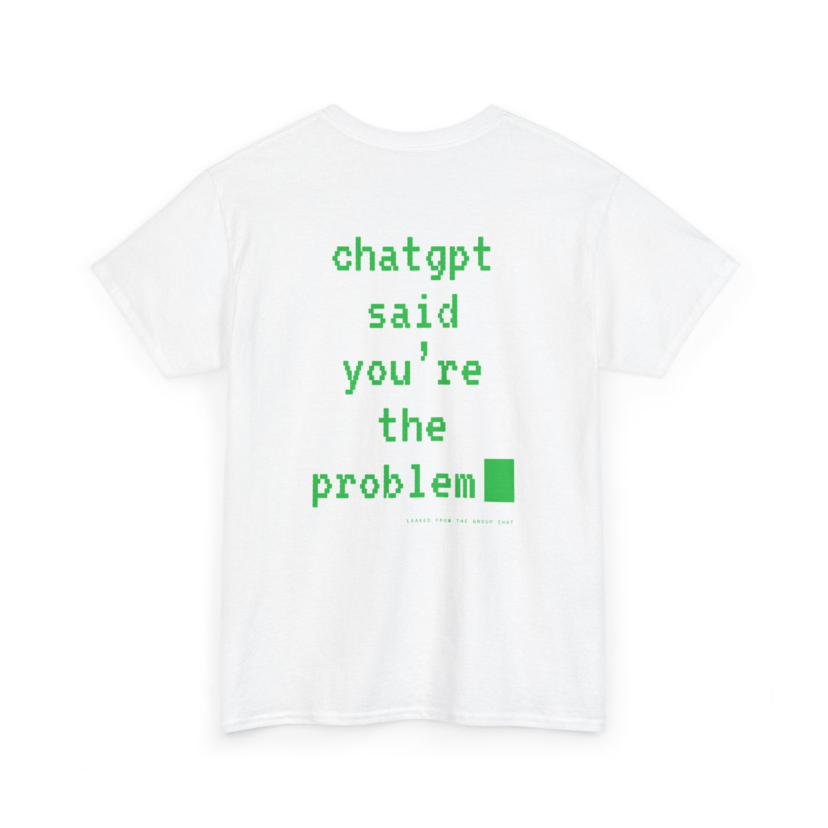 ChatGPT Said You're The Problem