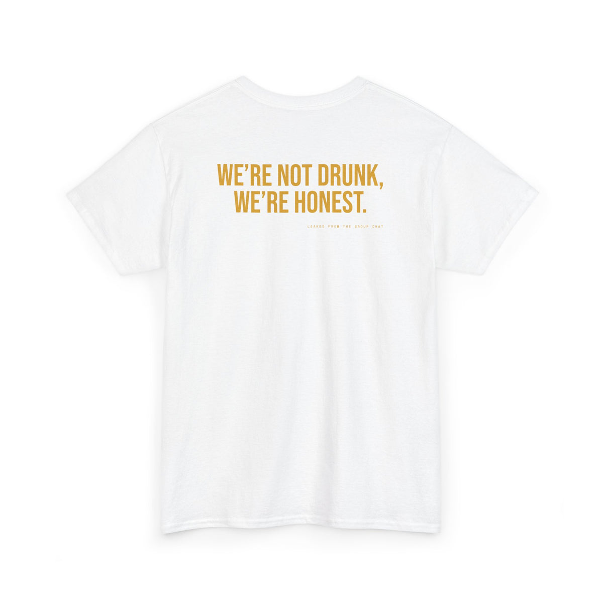 We're Not Drunk, We're Honest.
