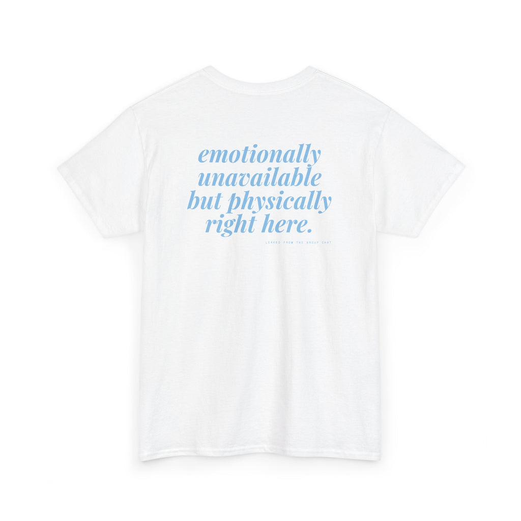 Emotionally Unavailable But Physically Right Here.