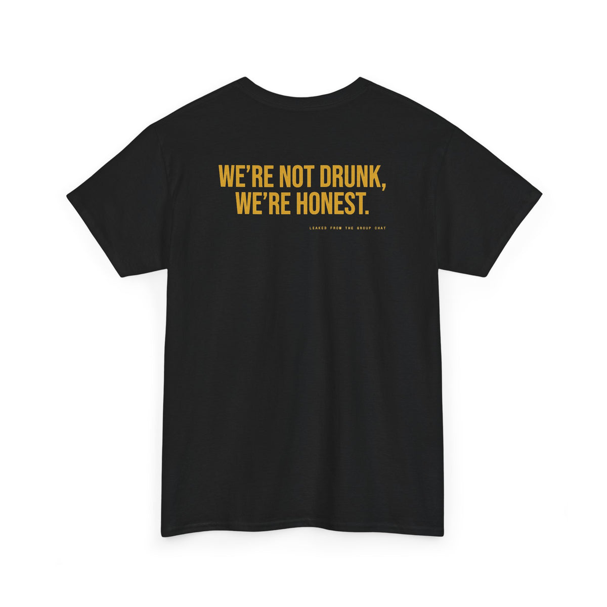 We're Not Drunk, We're Honest.