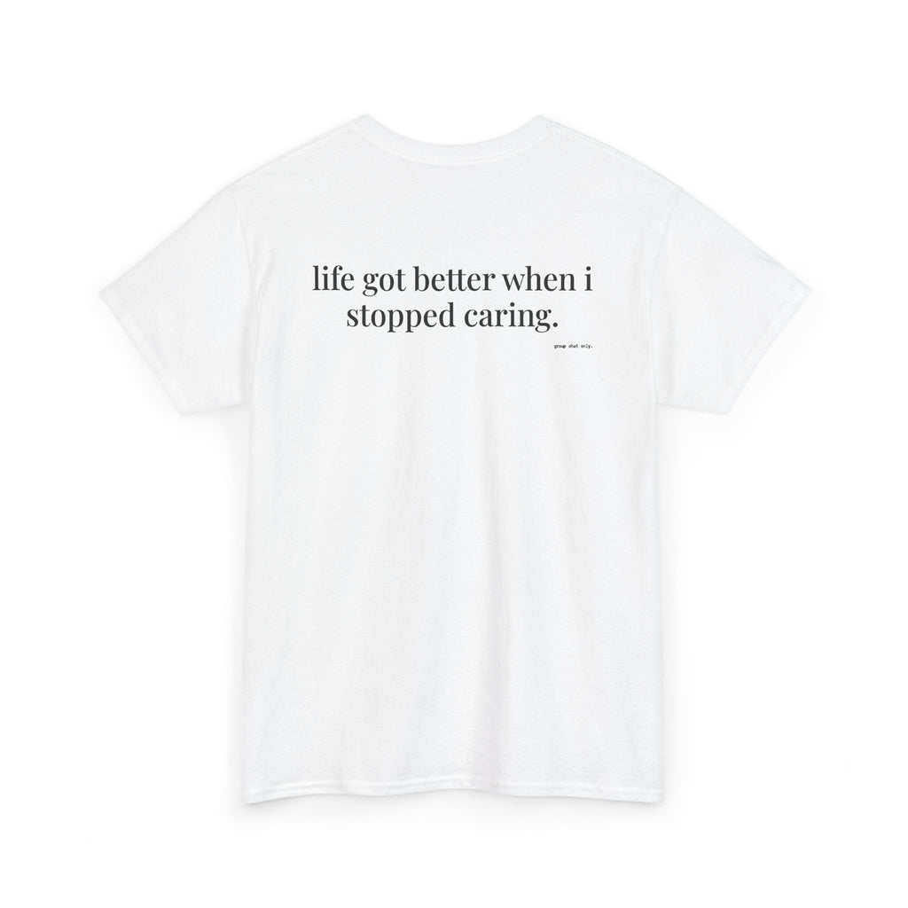 Life Got Better When I Stopped Caring.