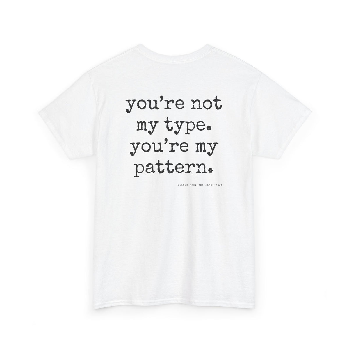 You're Not My Type. You're My Pattern.