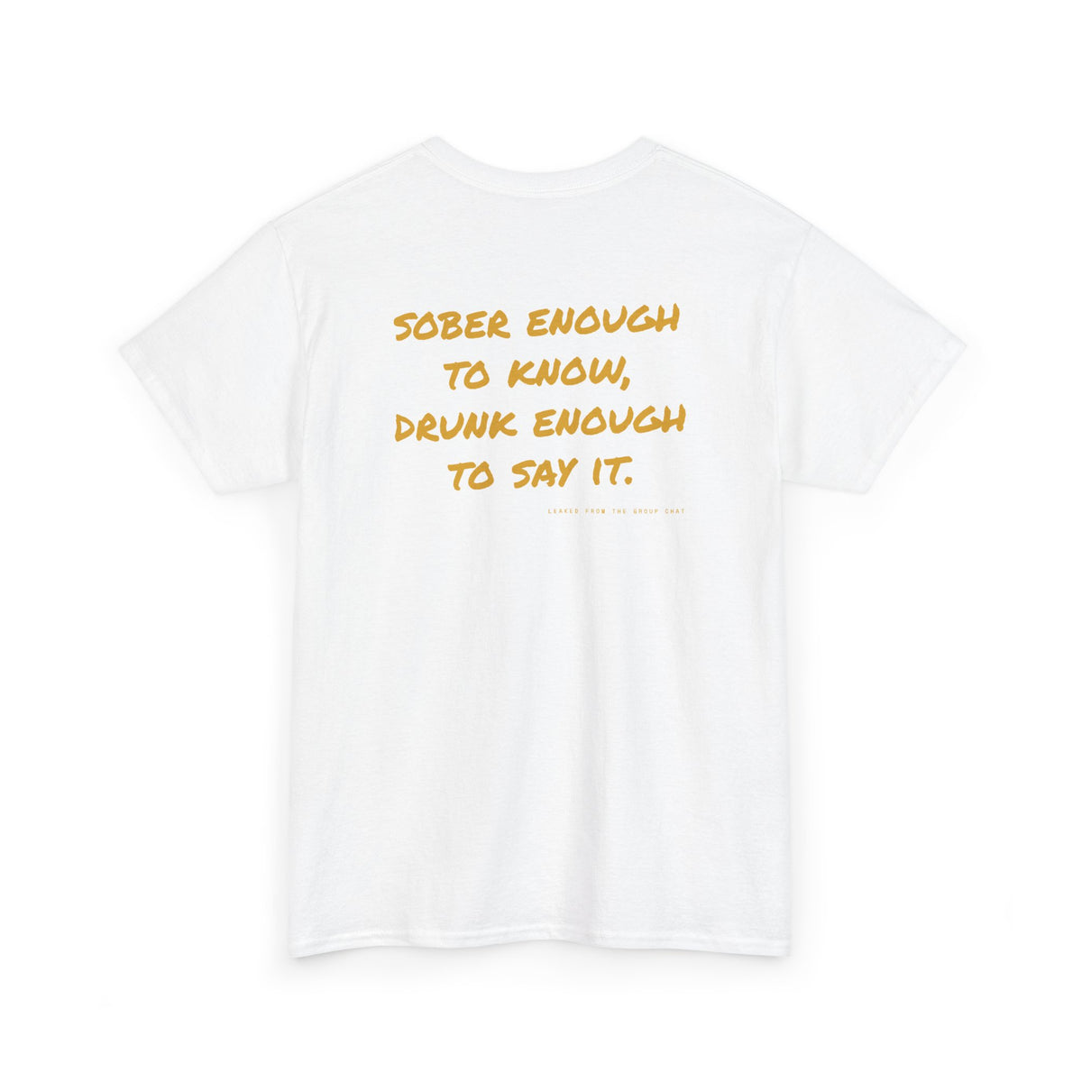 Sober Enough To Know, Drunk Enough To Say It.