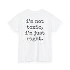 I'm Not Toxic, I'm Just Right.