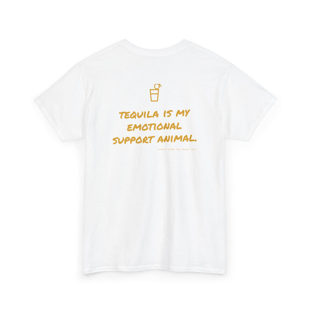 Tequila Is My Emotional Support Animal.