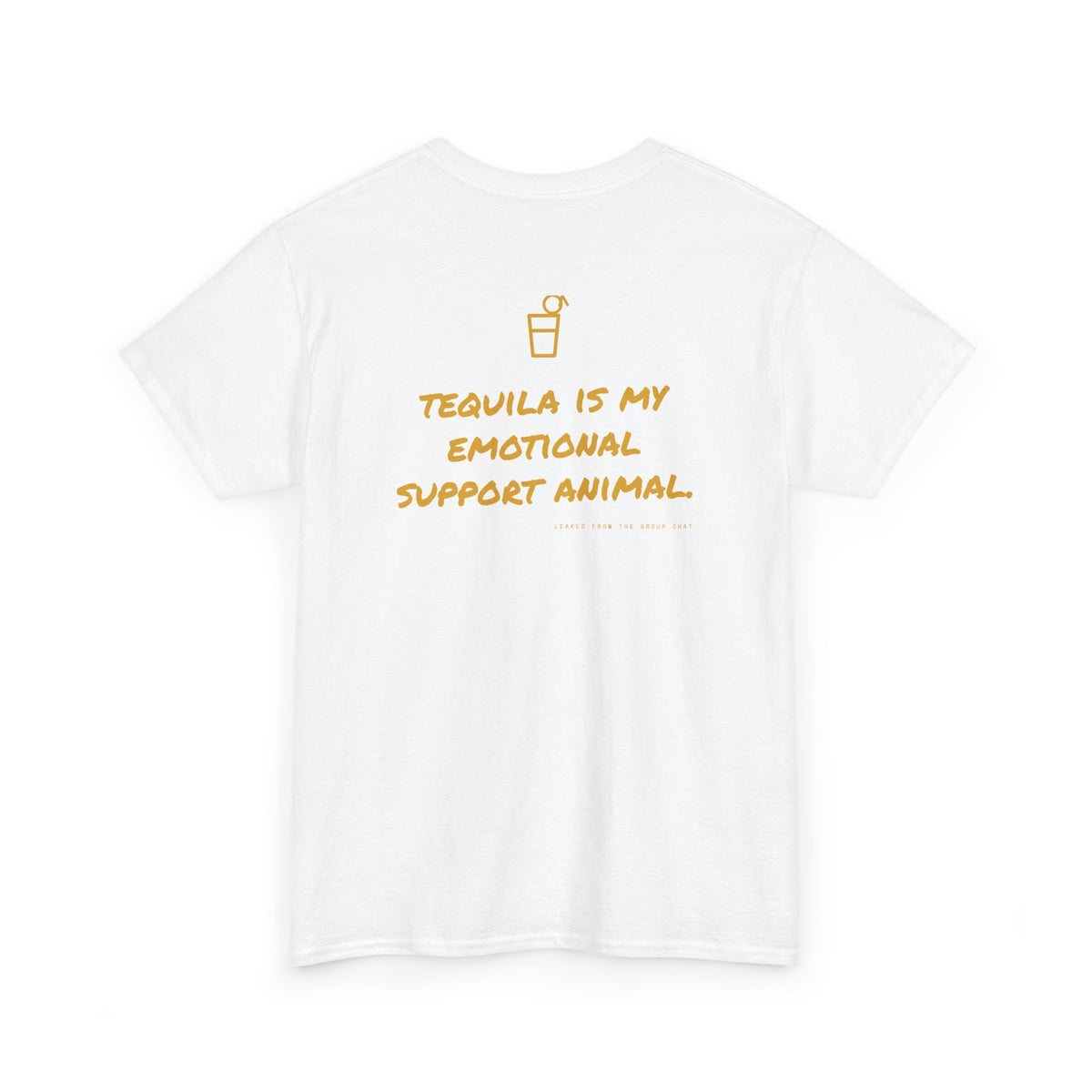 Tequila Is My Emotional Support Animal.