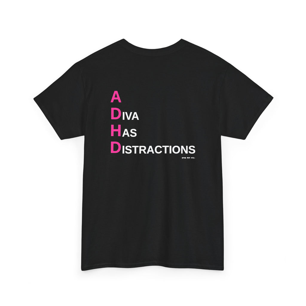 ADHD (A Diva Has Distractions)