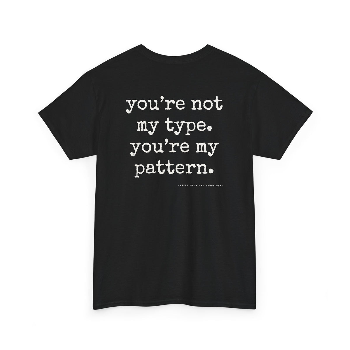 You're Not My Type. You're My Pattern.